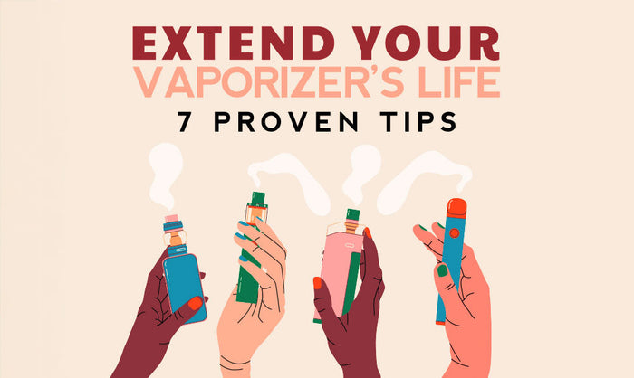 Prolongue la vida de su vaporizador: 7 consejos probados